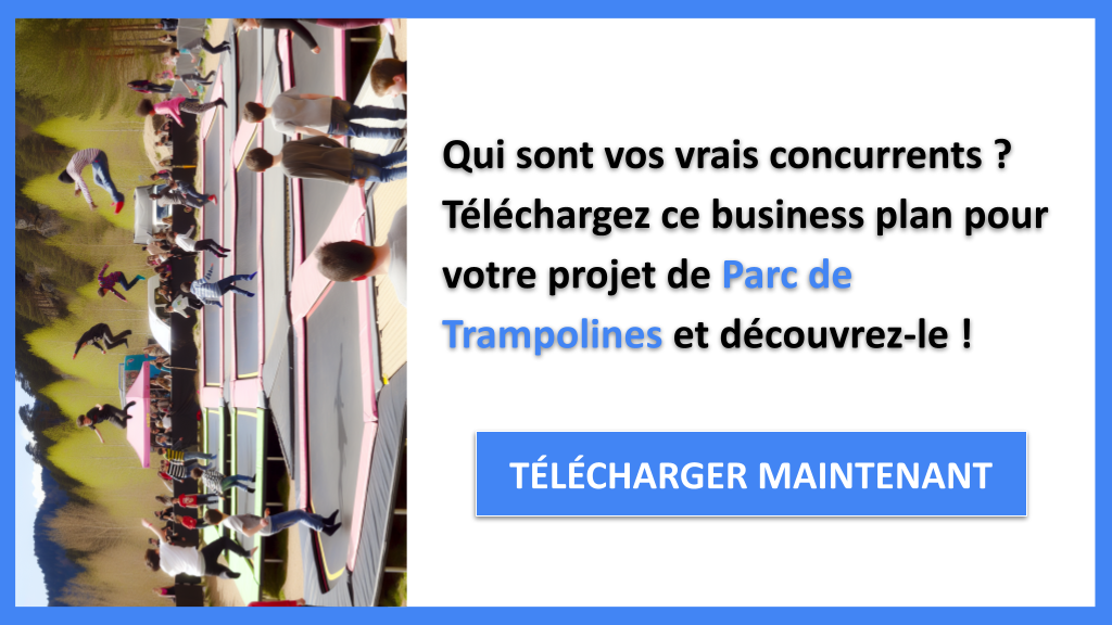 Étude de la concurrence exemple : réussir le positionnement d’un Parc de Trampolines 6 Exemple Business Plan pour Parc de Trampolines - Étude de la Concurrence Parc de Trampolines- CTA1