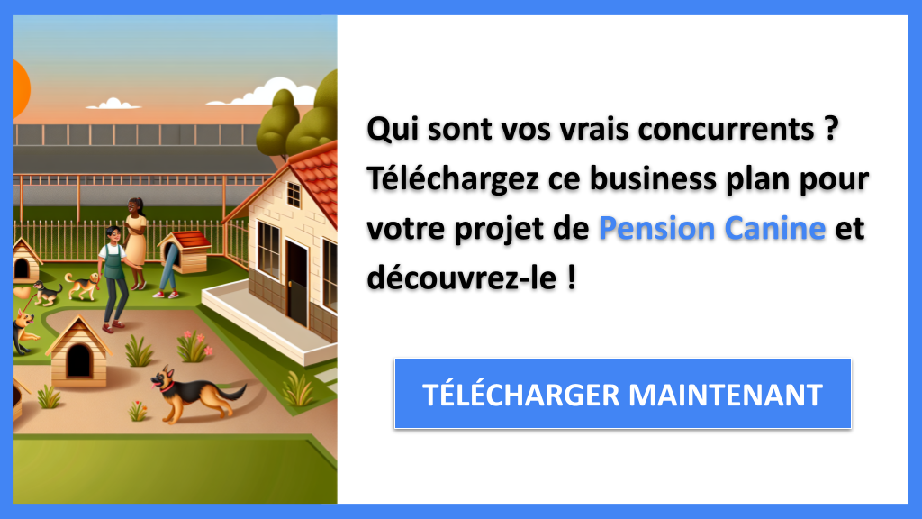 Exemple Business Plan pour Pension Canine - Étude de la Concurrence Pension Canine- CTA1