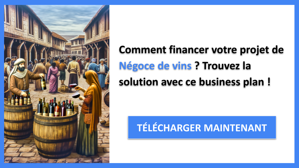 Exemple Business Plan pour Négoce de vins - Financement Négoce de vins- CTA1