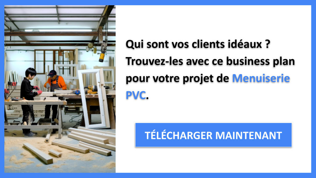 Exemple Business Plan pour Menuiserie PVC - Segments Clients Menuiserie PVC- CTA1
