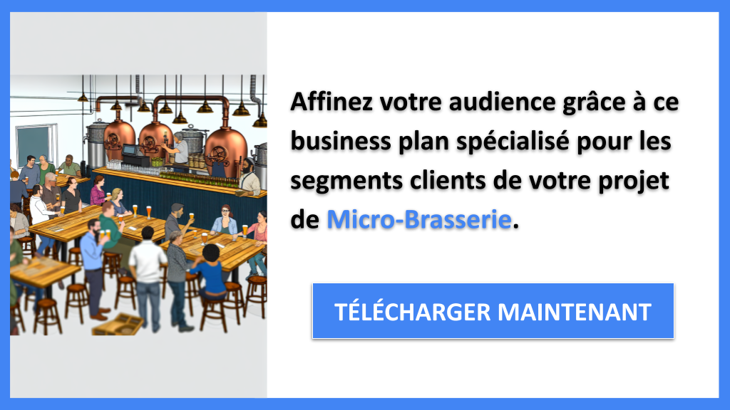 Quels clients viser pour une Micro-Brasserie et comment les segmenter ? 7 Exemple Business Plan pour Micro-Brasserie - Segments Clients Micro-Brasserie- CTA2