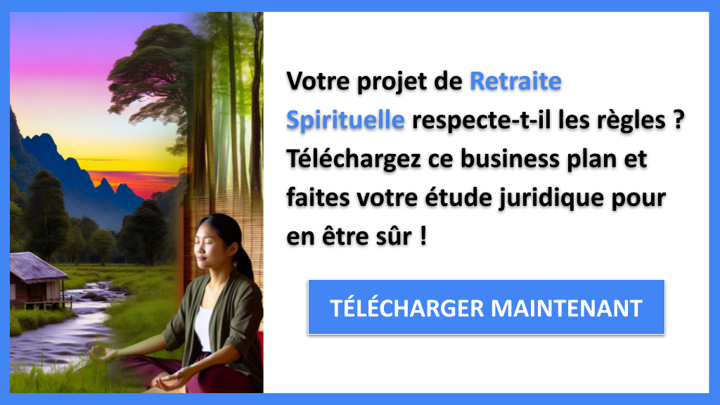 Comment sécuriser juridiquement un projet de Retraite Spirituelle ? 6 Exemple Business Plan pour Retraite Spirituelle - Étude Juridique Retraite Spirituelle- CTA1