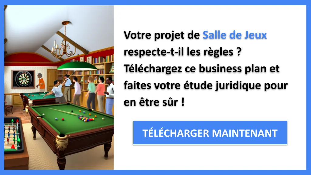 Étude juridique salle de jeux 2026 : conformité et licences 6 Exemple Business Plan pour Salle de Jeux - Étude Juridique Salle de Jeux- CTA1