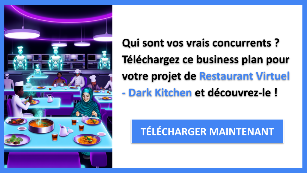 Exemple Business Plan pour Restaurant Virtuel - Dark Kitchen - Étude de la Concurrence Restaurant Virtuel - Dark Kitchen- CTA1