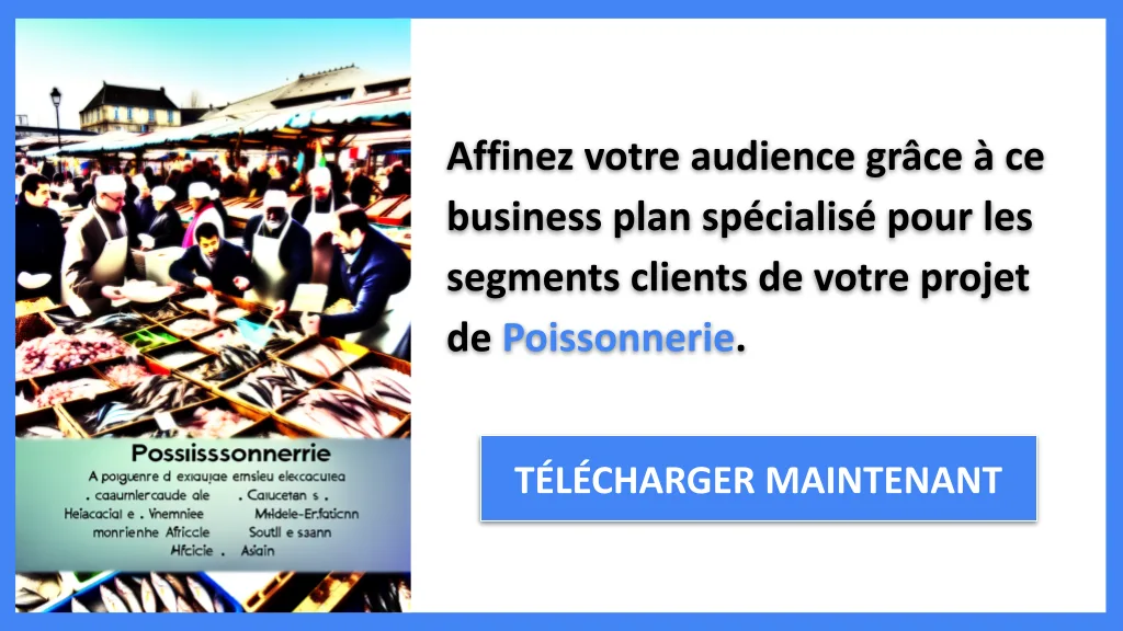 Segments clients poissonnerie : cibler et fidéliser en 2026 7 Exemple Business Plan pour Poissonnerie - Segments Clients Poissonnerie- CTA2