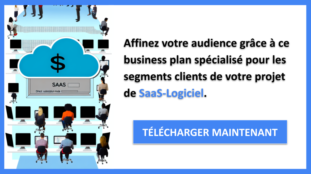 Exemple Business Plan pour SaaS-Logiciel - Segments Clients SaaS Logiciel- CTA2