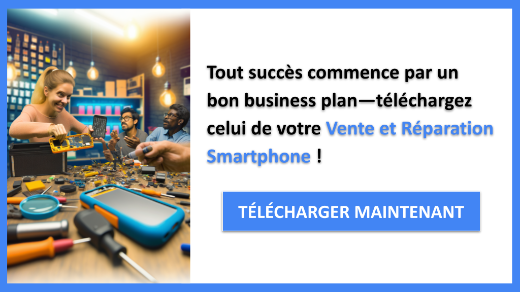Exemple Business Plan pour Vente et Réparation Smartphone - Vente et Réparation Smartphone Business Plan Exemple- CTA1