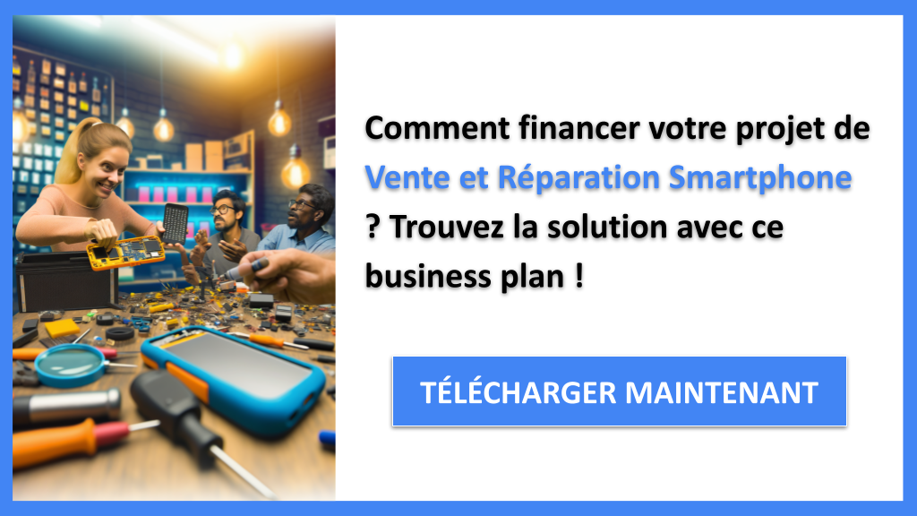 Exemple Business Plan pour Vente et Réparation Smartphone - Financement Vente et Réparation Smartphone- CTA1