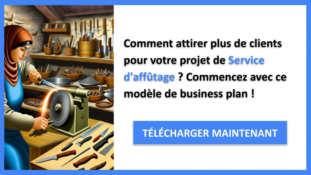 Plan Marketing Service d'Affûtage 2026 : Guide Pratique 6 Exemple Business Plan pour Service d'affûtage - Plan Marketing Service d'Affûtage- CTA1
