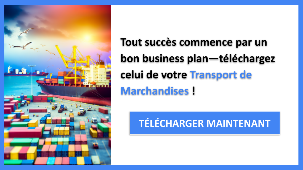 Exemple de Business Plan pour le Transport de Marchandises : Modèle et Guide Complet 6 Exemple Business Plan pour Transport de Marchandises - Transport de Marchandises Business Plan Exemple- CTA1