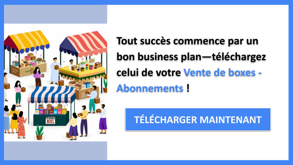 Exemple Business Plan pour Vente de boxes - Abonnements - Vente de boxes Business Plan Exemple- CTA1