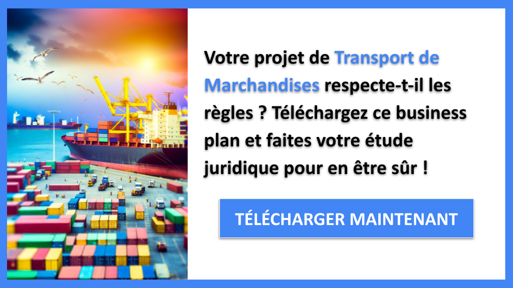 Quelles règles juridiques pour le Transport de Marchandises ? 6 Exemple Business Plan pour Transport de Marchandises - Étude Juridique Transport de Marchandises- CTA1
