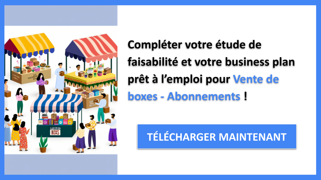 Exemple Business Plan pour Vente de boxes - Abonnements - Étude Faisabilité Vente de boxes - Abonnements- CTA3