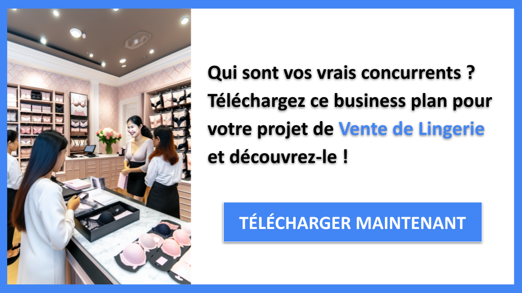 Analyse concurrentielle de la Vente de Lingerie : se positionner efficacement 6 Exemple Business Plan pour Vente de Lingerie - Étude de la Concurrence Vente de Lingerie- CTA1