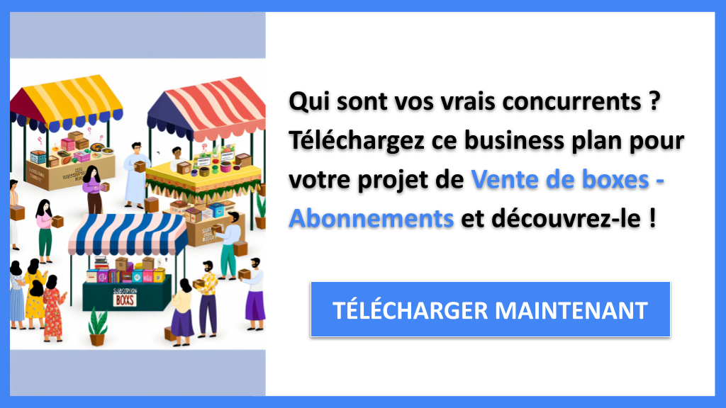Exemple Business Plan pour Vente de boxes - Abonnements - Étude de la Concurrence Vente de boxes - Abonnements- CTA1