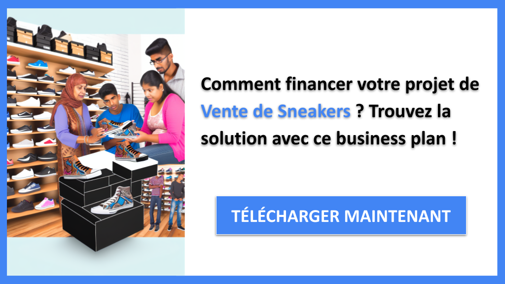 Exemple Business Plan pour Vente de Sneakers - Financement Vente de Sneakers- CTA1