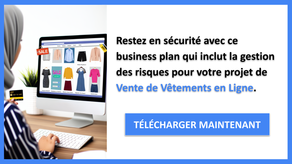 Pourquoi anticiper les risques dans un projet de Vente de Vêtements en Ligne ? 8 Exemple Business Plan pour Vente de Vêtements en Ligne - Gestion des Risques Vente de Vêtements en Ligne- CTA3