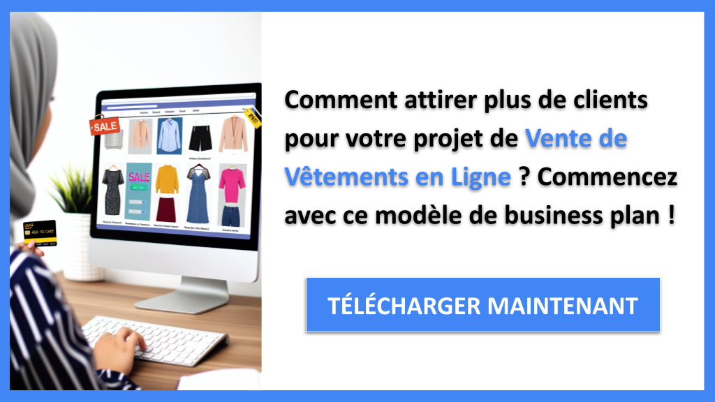 Plan Marketing Vente de Vêtements en Ligne : Guide Complet et Pratique 6 Exemple Business Plan pour Vente de Vêtements en Ligne - Plan Marketing Vente de Vêtements en Ligne- CTA1