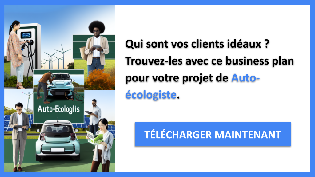 Segments Clients : cibler et fidéliser vos clients en Auto-écologie 6 Exemple Business Plan pour Auto-écologiste - Segments Clients Auto-écologiste- CTA1