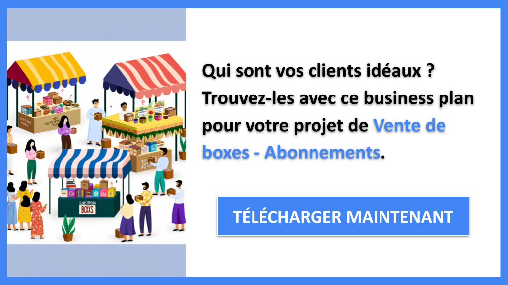 Exemple Business Plan pour Vente de boxes - Abonnements - Segments Clients Vente de boxes Abonnements- CTA1